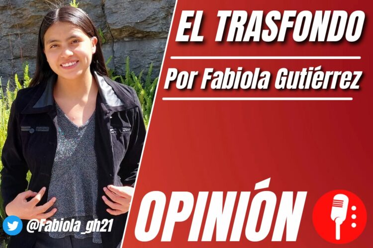 Opinión de Fabiola Gutiérrez